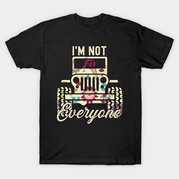 I'm Not For Everyone Cute Flower Jeep Men/Women/Kid Jeep T-Shirt by Lucky Jane